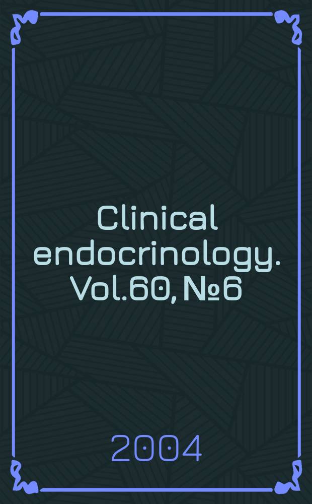 Clinical endocrinology. Vol.60, №6