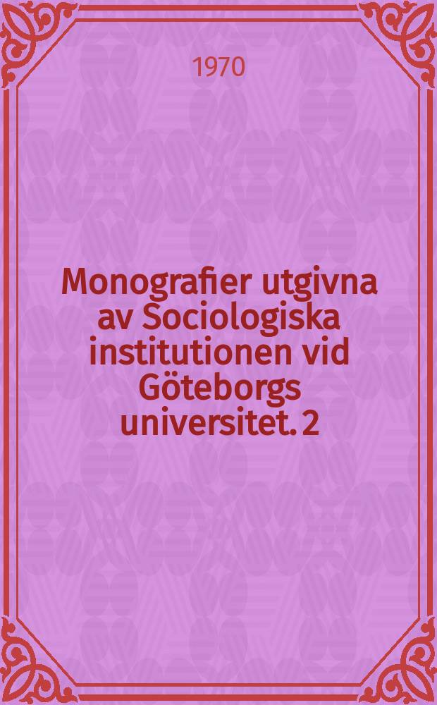 Monografier utgivna av Sociologiska institutionen vid Göteborgs universitet. 2 : Interpersonella relationer