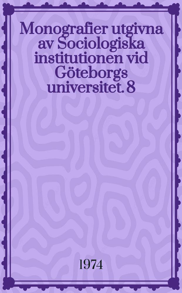 Monografier utgivna av Sociologiska institutionen vid Göteborgs universitet. 8 : Lokalsamhället som livsform