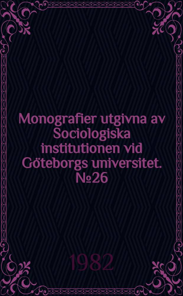 Monografier utgivna av Sociologiska institutionen vid Göteborgs universitet. №26 : The illusion of the absolute