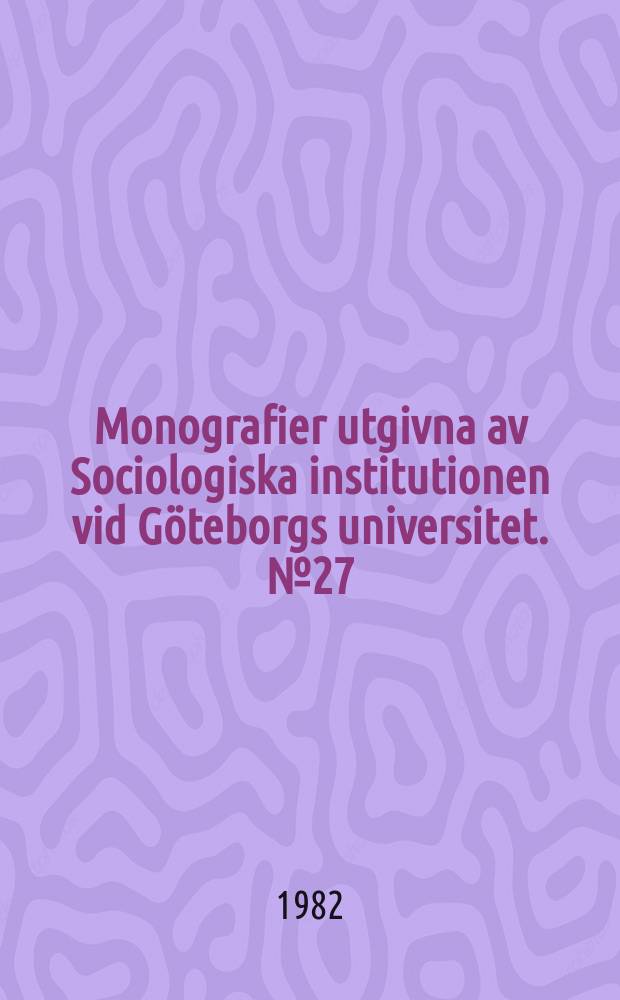 Monografier utgivna av Sociologiska institutionen vid Göteborgs universitet. №27 : Lagen om anställningsskydd