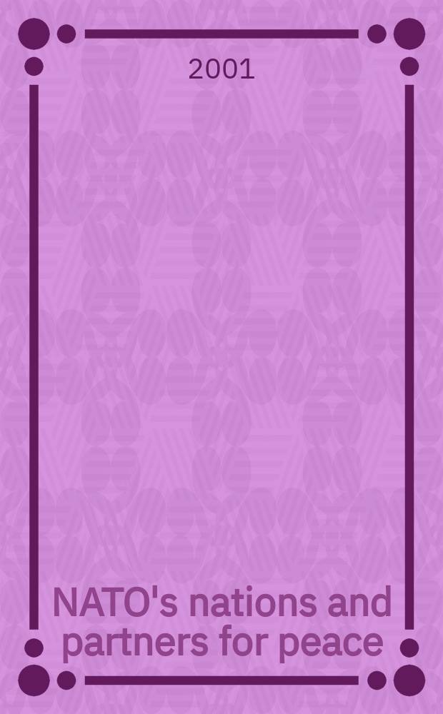 NATO's nations and partners for peace : Independent rev. of econ., polit. and military cooperation. 2001, spec. iss. : NATO's agencies and bodies