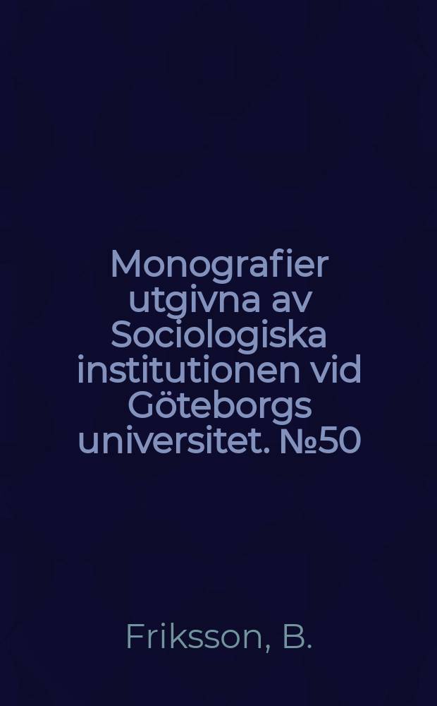 Monografier utgivna av Sociologiska institutionen vid Göteborgs universitet. №50 : Vad händer med arbetet?