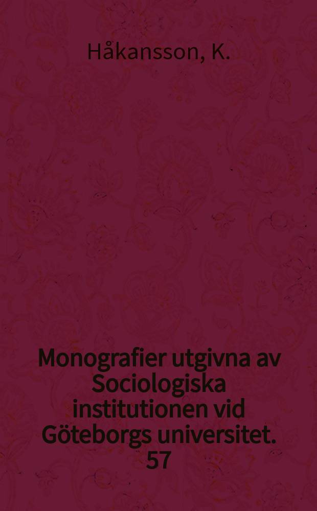 Monografier utgivna av Sociologiska institutionen vid Göteborgs universitet. 57 : Förändringsstrategier ...
