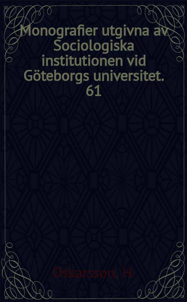 Monografier utgivna av Sociologiska institutionen vid Göteborgs universitet. 61 : En klasstrukturs uppkomst och utveckling