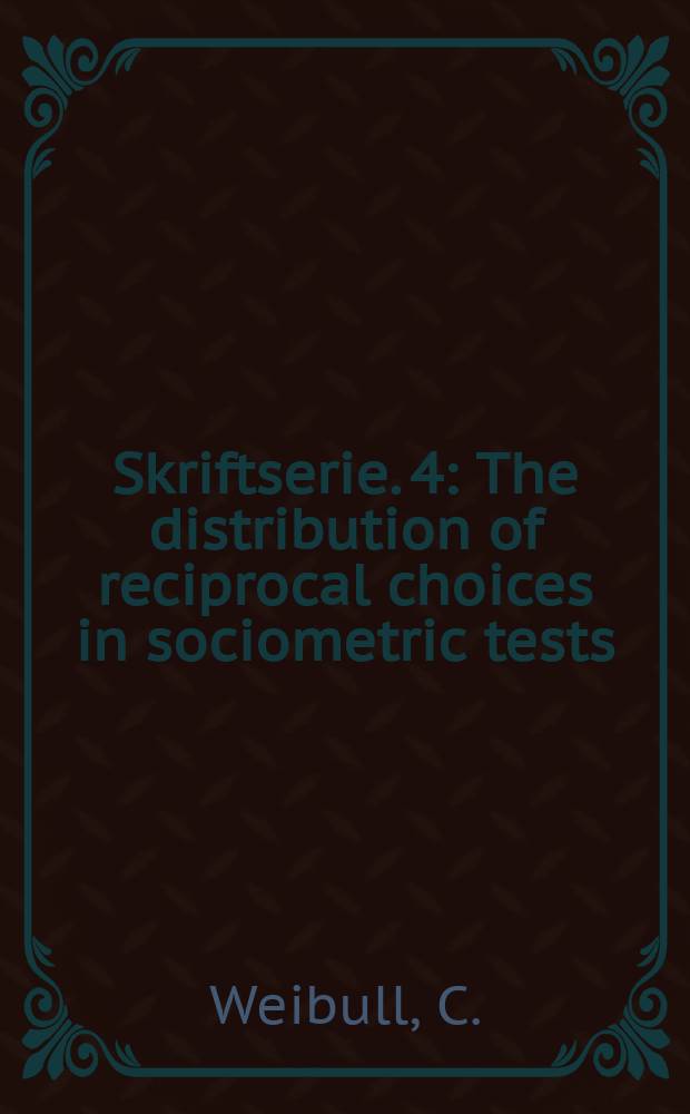 Skriftserie. 4 : The distribution of reciprocal choices in sociometric tests