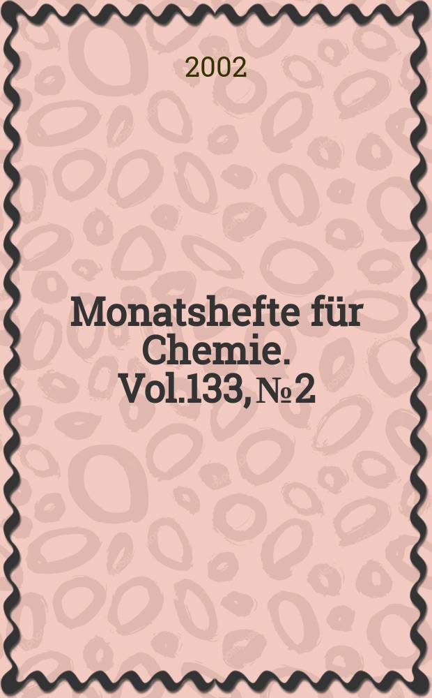 Monatshefte für Chemie. Vol.133, №2