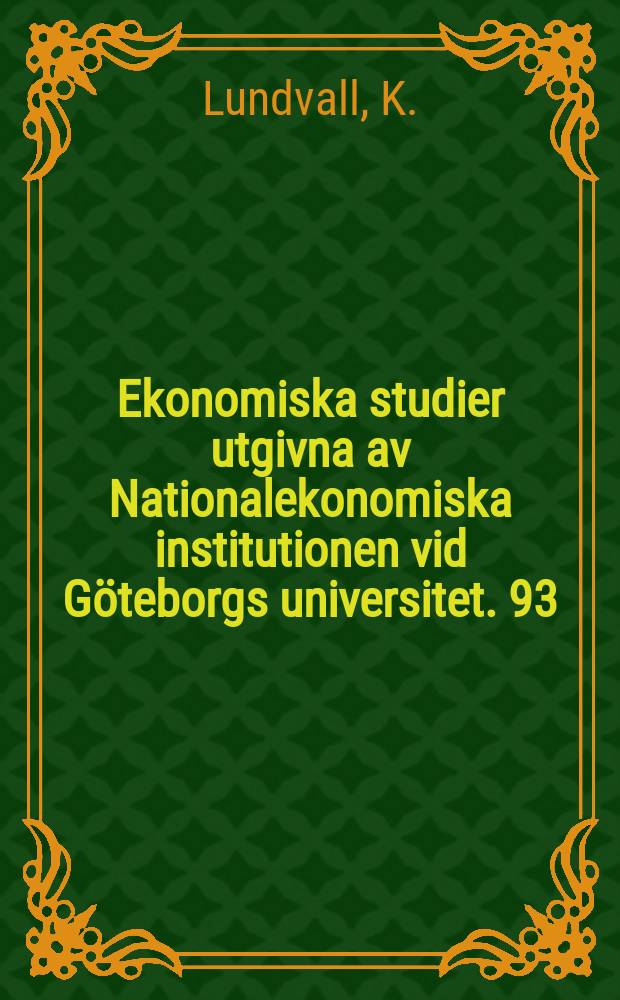 Ekonomiska studier utgivna av Nationalekonomiska institutionen vid Göteborgs universitet. 93 : Essays on manufacturing production ...