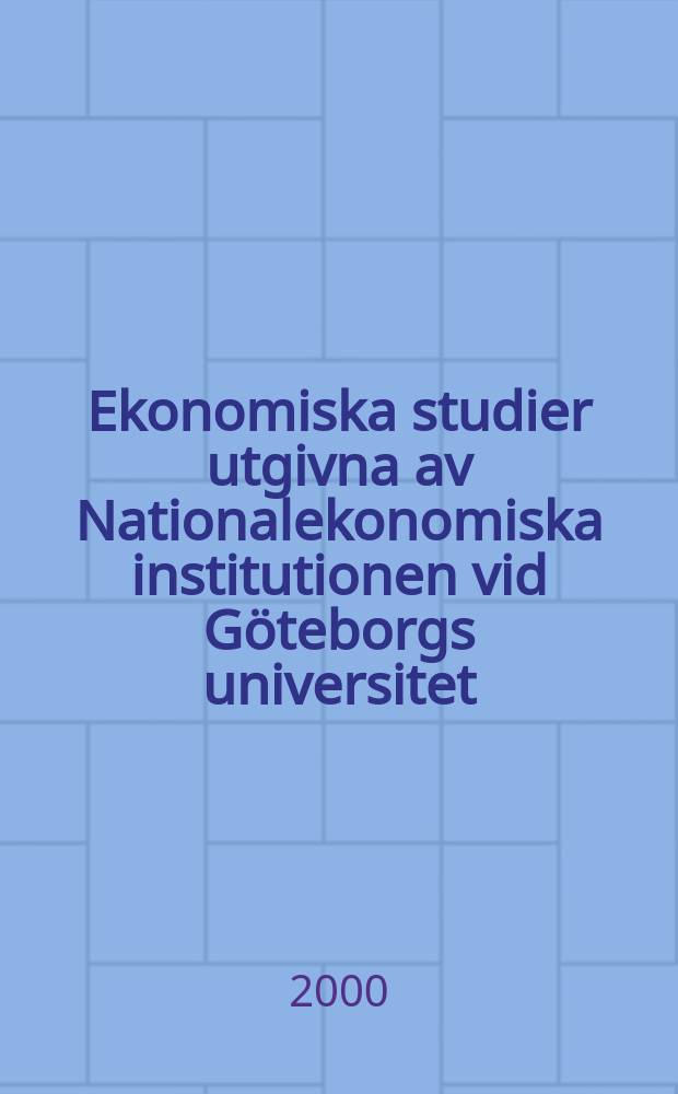 Ekonomiska studier utgivna av Nationalekonomiska institutionen vid Göteborgs universitet : Economic perspectives on immigrants ...