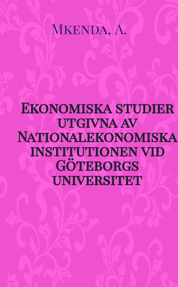 Ekonomiska studier utgivna av Nationalekonomiska institutionen vid Göteborgs universitet : Fishery resources and welfare ...