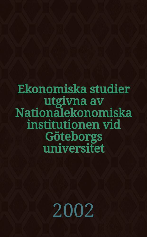 Ekonomiska studier utgivna av Nationalekonomiska institutionen vid Göteborgs universitet : Essays on environmental policy-making ...