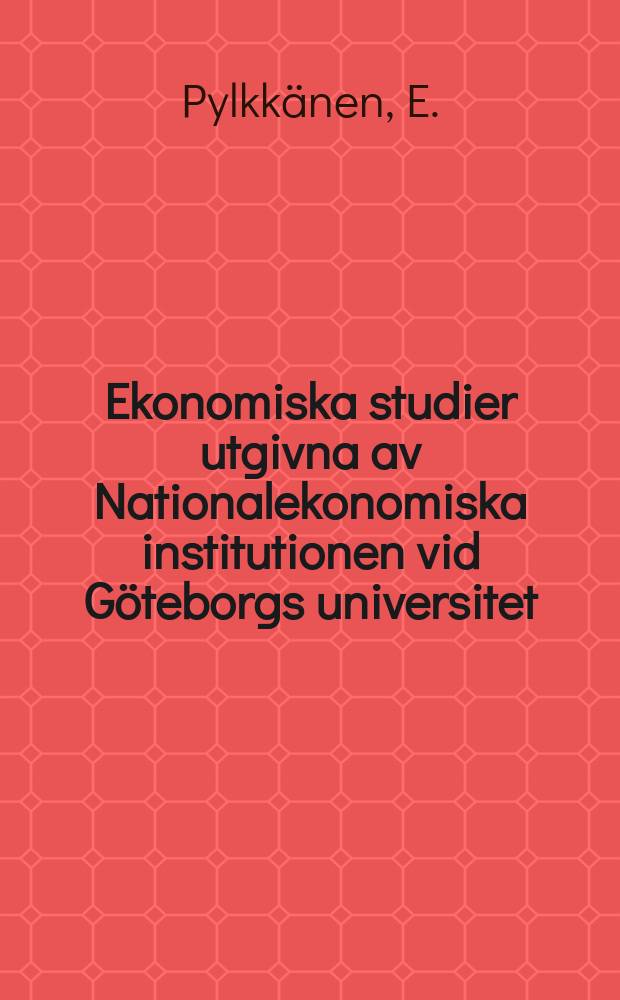 Ekonomiska studier utgivna av Nationalekonomiska institutionen vid Göteborgs universitet : Studies on household labor supply ...