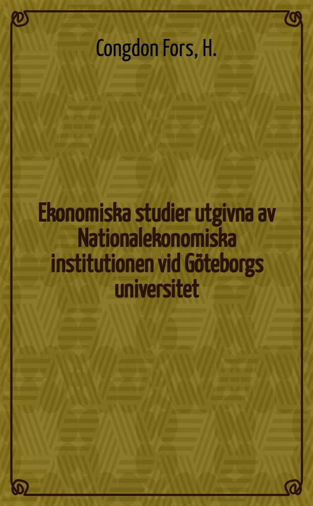 Ekonomiska studier utgivna av Nationalekonomiska institutionen vid Göteborgs universitet : Essays in institutional and development ...