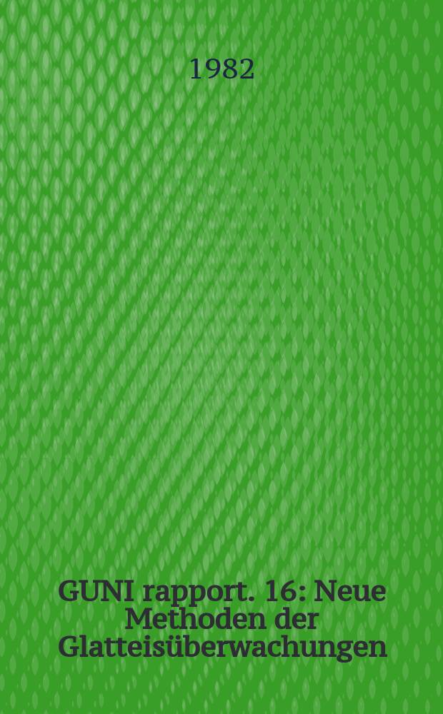 GUNI rapport. 16 : Neue Methoden der Glatteisüberwachungen