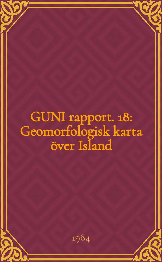 GUNI rapport. 18 : Geomorfologisk karta över Island