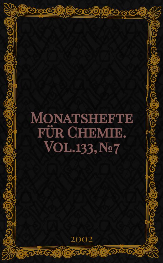 Monatshefte für Chemie. Vol.133, №7