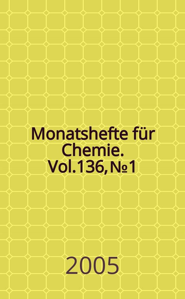 Monatshefte für Chemie. Vol.136, №1 : Applied chemistry
