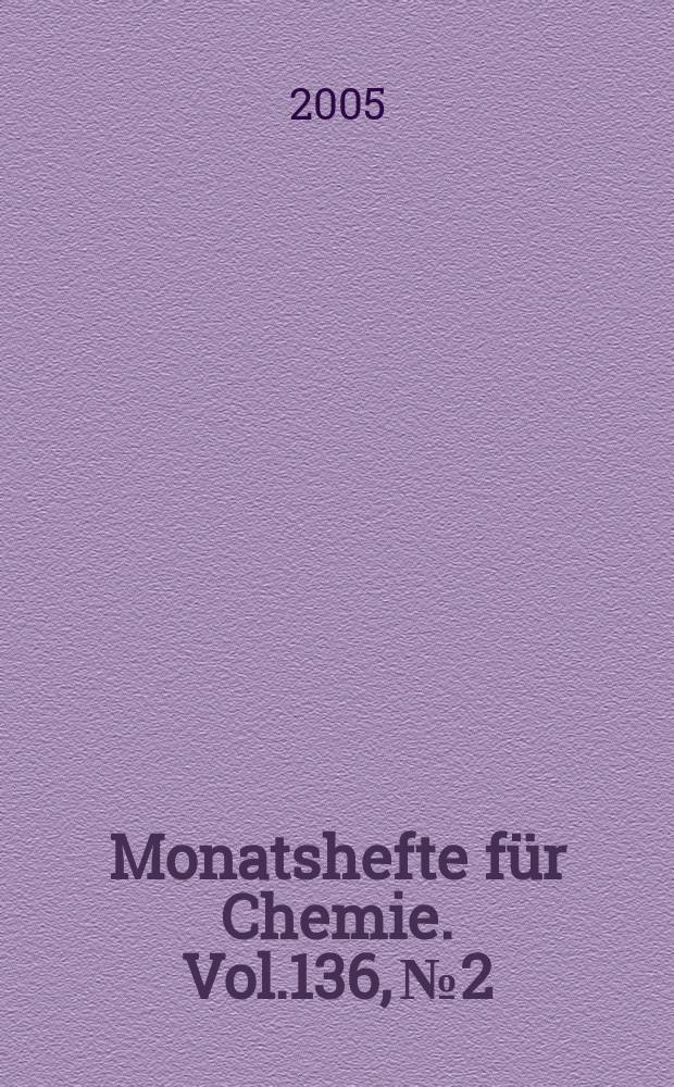 Monatshefte f&uuml;r Chemie. Vol.136, №2