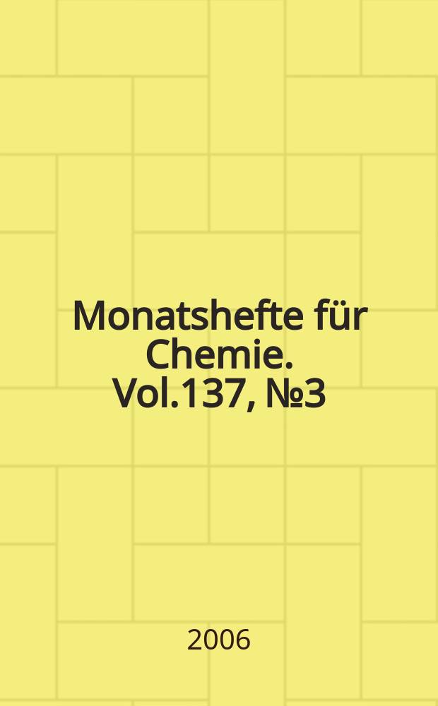 Monatshefte für Chemie. Vol.137, №3