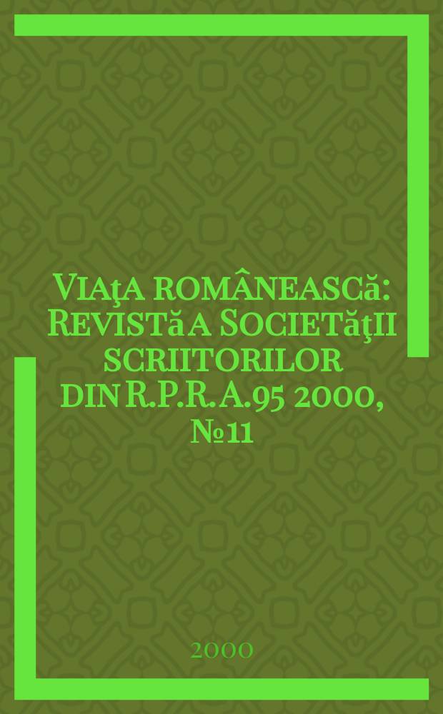 Viaţa românească : Revistă a Societăţii scriitorilor din R.P.R. A.95 2000, №11