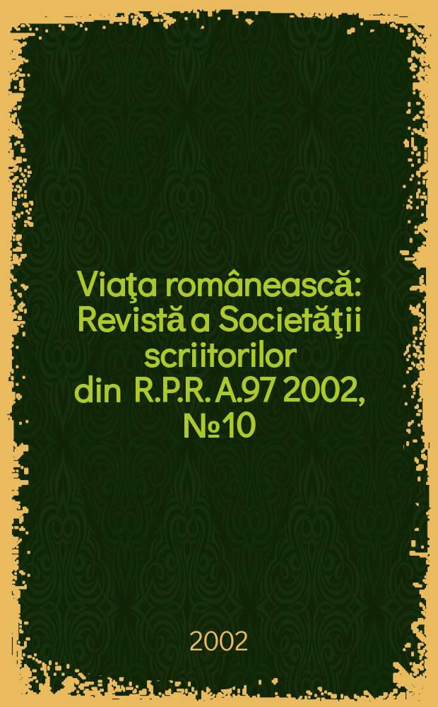 Viaţa românească : Revistă a Societăţii scriitorilor din R.P.R. A.97 2002, №10