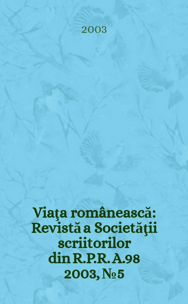 Viaţa românească : Revistă a Societăţii scriitorilor din R.P.R. A.98 2003, №5/6