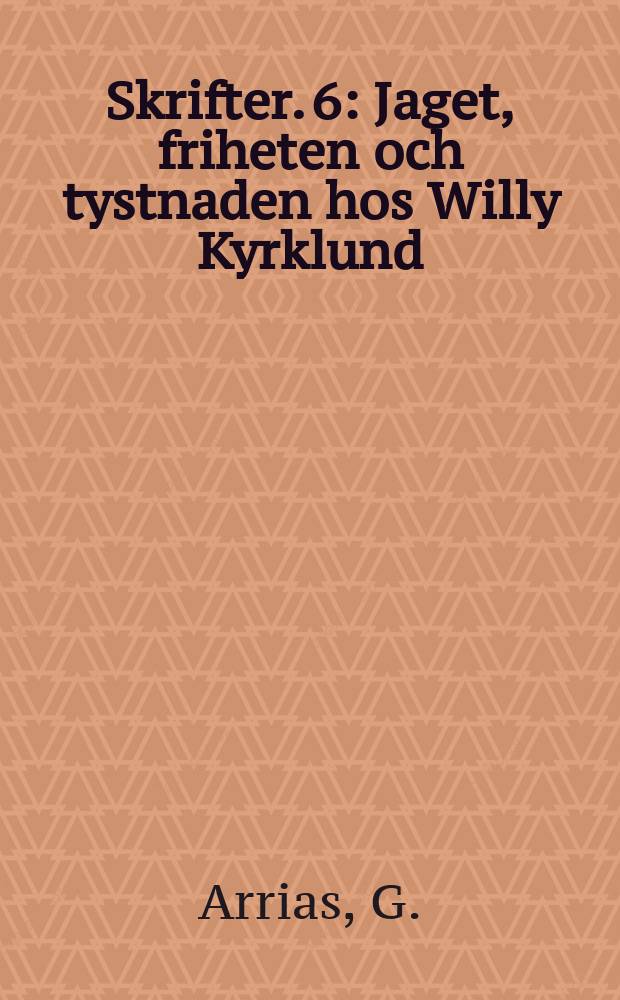 Skrifter. 6 : Jaget, friheten och tystnaden hos Willy Kyrklund