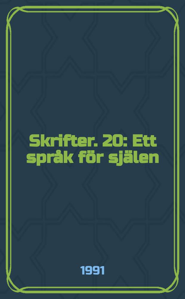 Skrifter. 20 : Ett språk för själen
