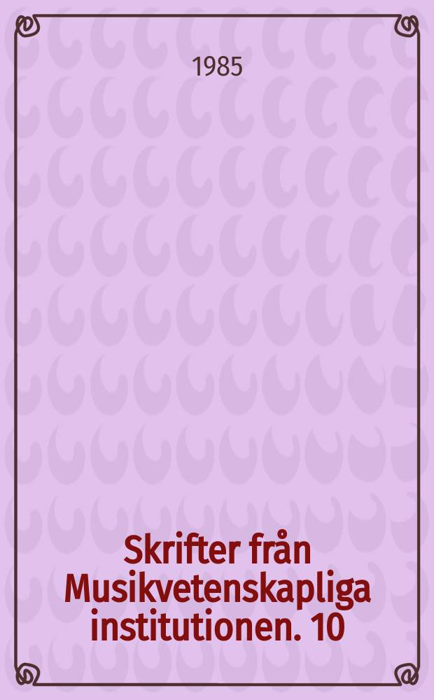 Skrifter från Musikvetenskapliga institutionen. [10] : Tältprojektet