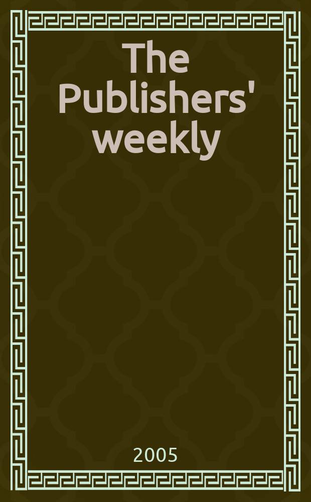 The Publishers' weekly : American book-trade journal With which is incorporated the American literary gazette and Publishers' circular. Vol.252, №27