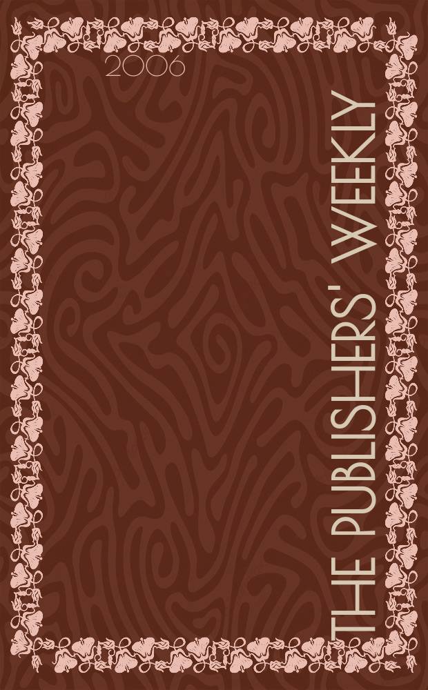 The Publishers' weekly : American book-trade journal With which is incorporated the American literary gazette and Publishers' circular. Vol.253, №22