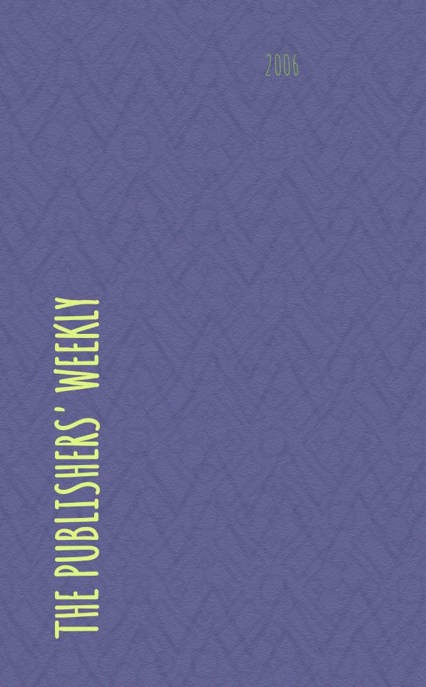 The Publishers' weekly : American book-trade journal With which is incorporated the American literary gazette and Publishers' circular. Vol.253, №29