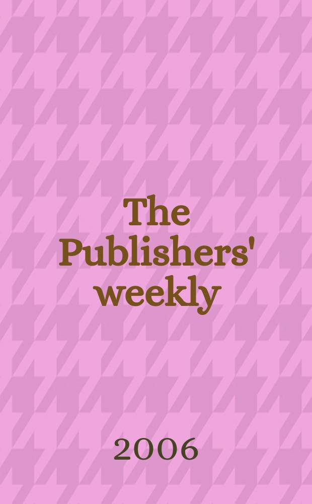 The Publishers' weekly : American book-trade journal With which is incorporated the American literary gazette and Publishers' circular. Vol.253, №47