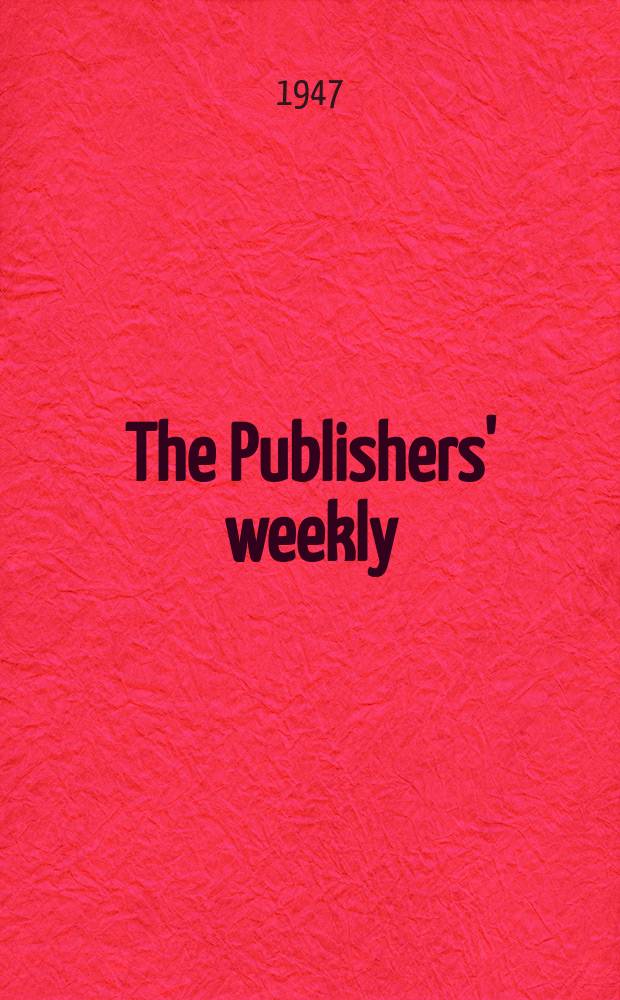 The Publishers' weekly : American book-trade journal With which is incorporated the American literary gazette and Publishers' circular. Vol.151, №25