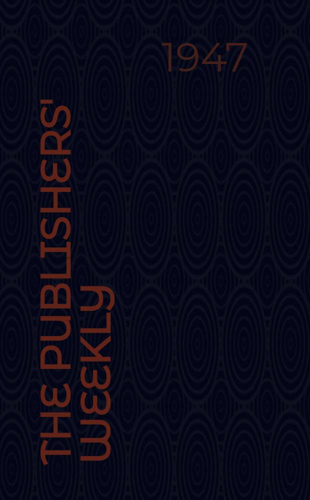 The Publishers' weekly : American book-trade journal With which is incorporated the American literary gazette and Publishers' circular. Vol.152, №4