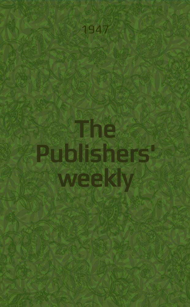 The Publishers' weekly : American book-trade journal With which is incorporated the American literary gazette and Publishers' circular. Vol.152, №5
