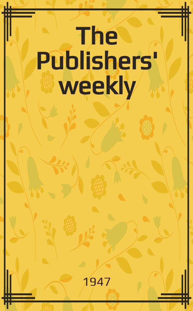 The Publishers' weekly : American book-trade journal With which is incorporated the American literary gazette and Publishers' circular. Vol.152, №6