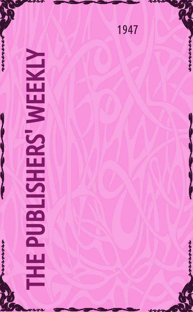 The Publishers' weekly : American book-trade journal With which is incorporated the American literary gazette and Publishers' circular. Vol.152, №7