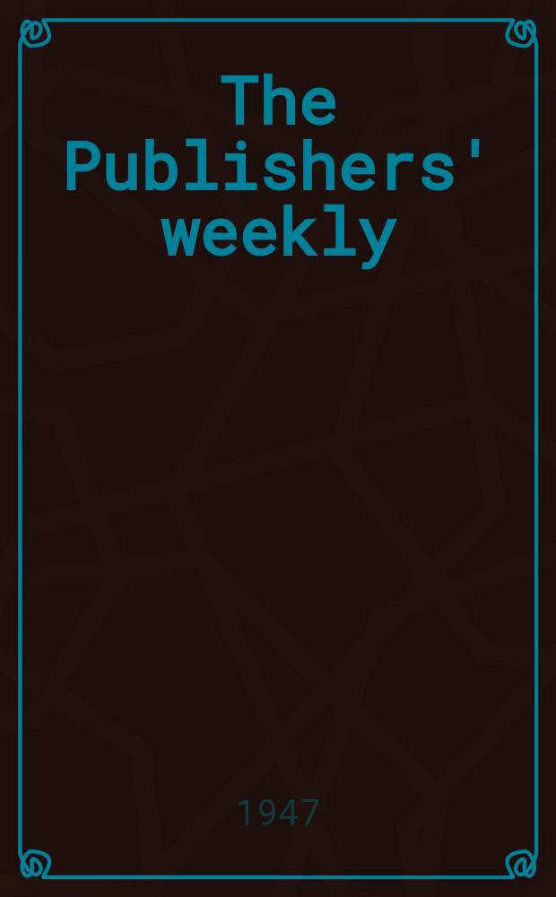 The Publishers' weekly : American book-trade journal With which is incorporated the American literary gazette and Publishers' circular. Vol.151, №24