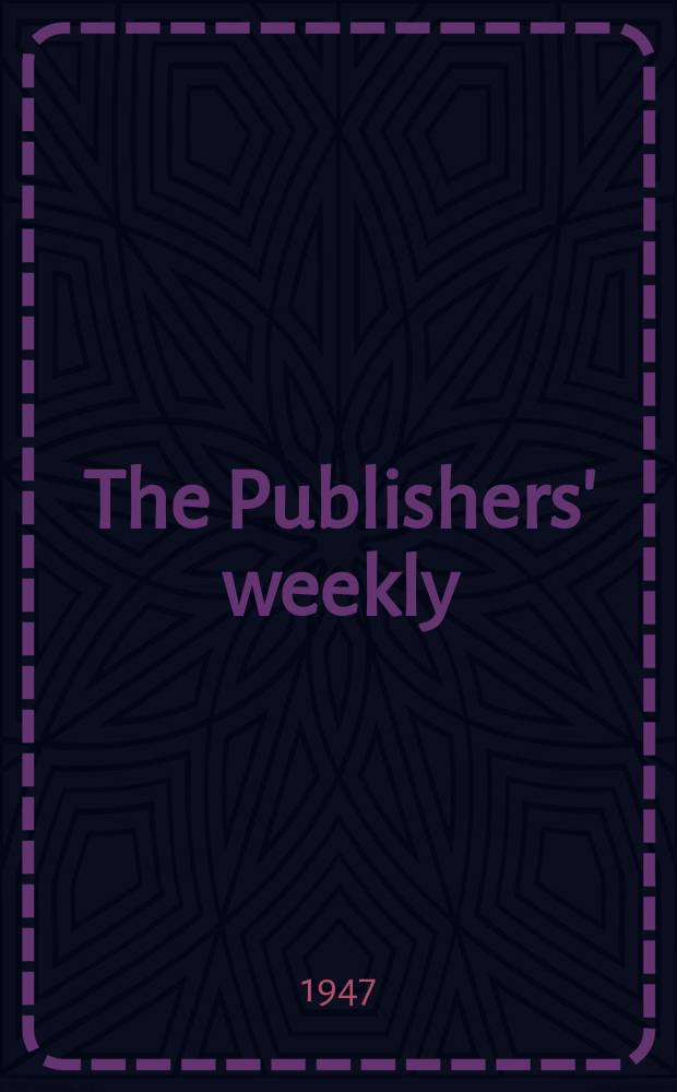 The Publishers' weekly : American book-trade journal With which is incorporated the American literary gazette and Publishers' circular. Vol.152, №16