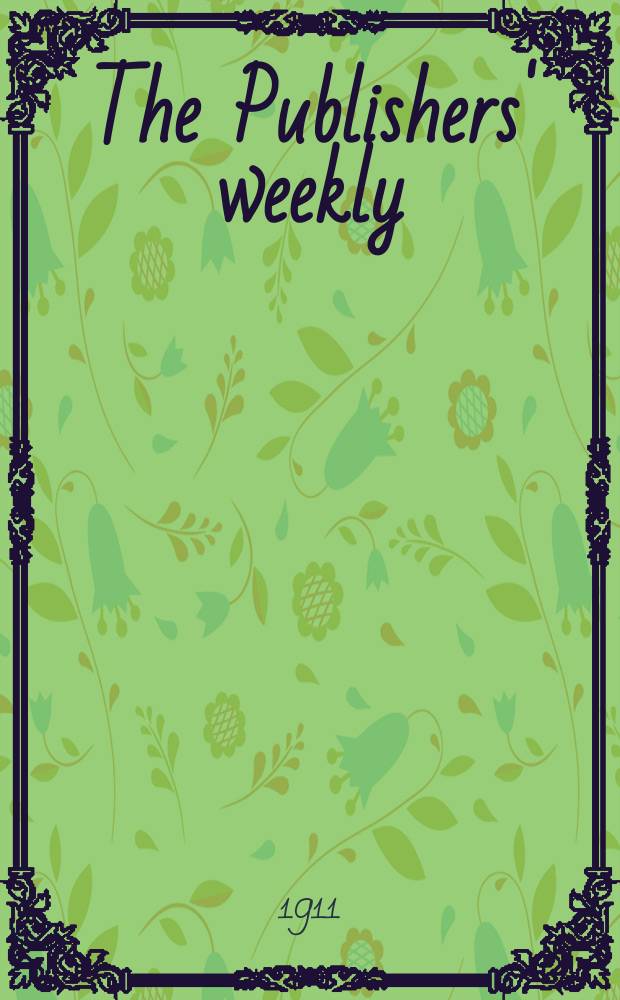 The Publishers' weekly : American book-trade journal : With which is incorporated the American literary gazette and Publishers' circular
