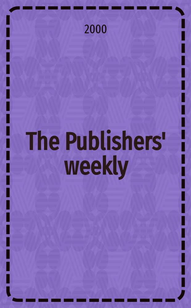 The Publishers' weekly : American book-trade journal With which is incorporated the American literary gazette and Publishers' circular. Vol.247, №3
