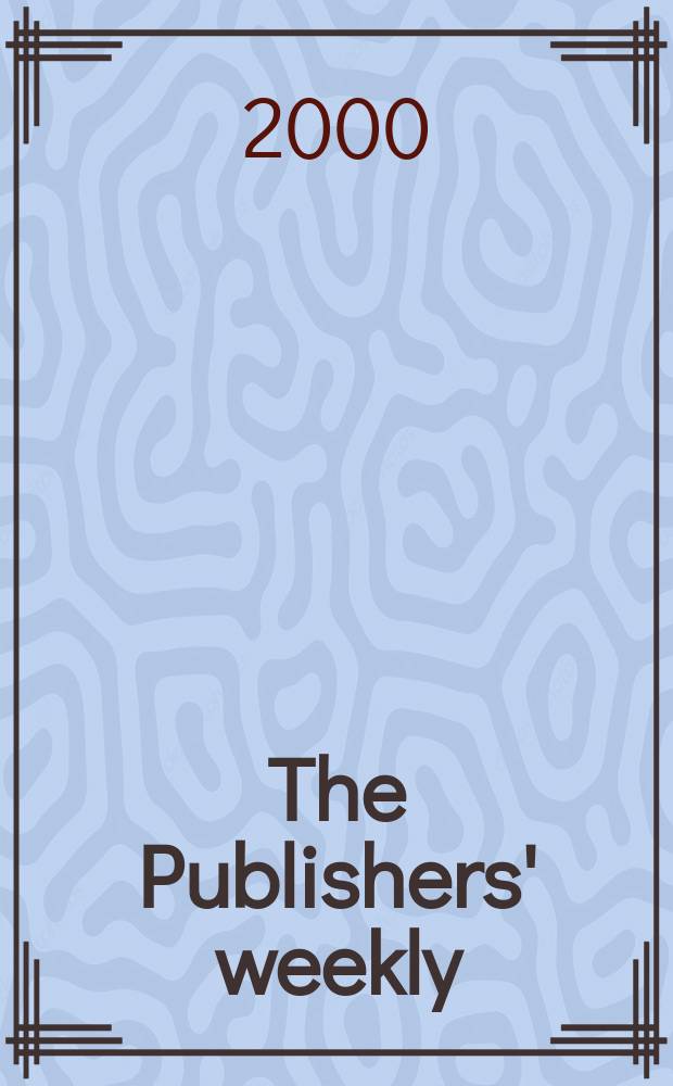 The Publishers' weekly : American book-trade journal With which is incorporated the American literary gazette and Publishers' circular. Vol.247, №27