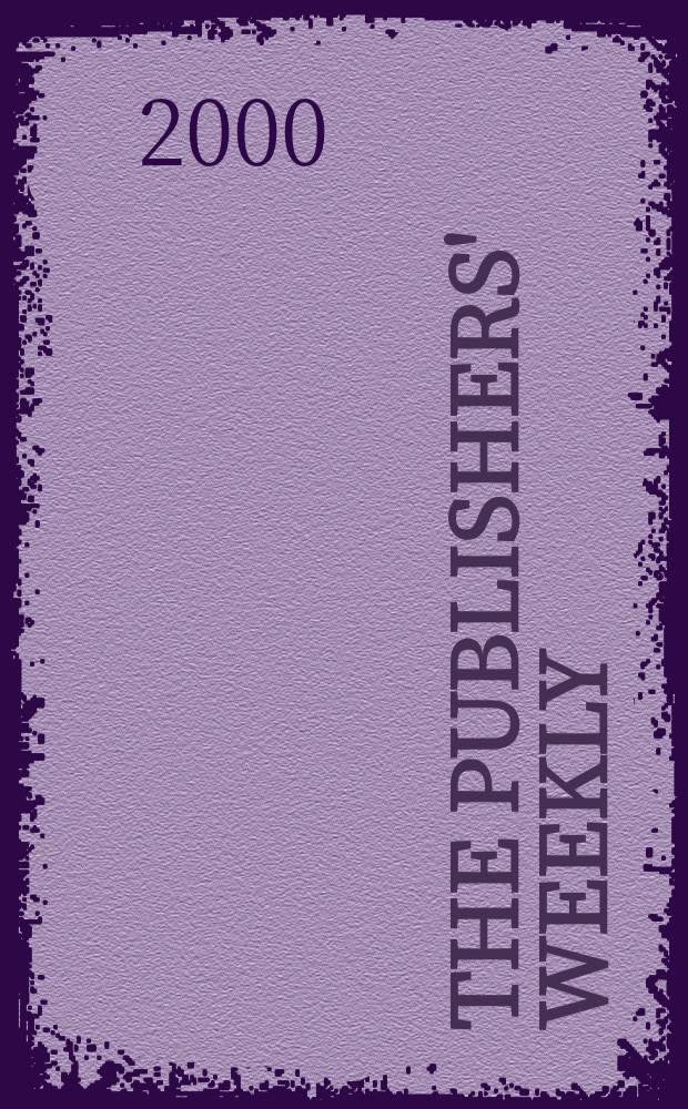 The Publishers' weekly : American book-trade journal With which is incorporated the American literary gazette and Publishers' circular. Vol.247, №30