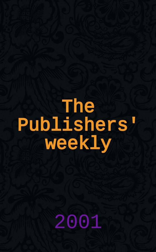 The Publishers' weekly : American book-trade journal With which is incorporated the American literary gazette and Publishers' circular. Vol.248, №52