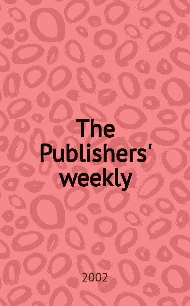 The Publishers' weekly : American book-trade journal With which is incorporated the American literary gazette and Publishers' circular. Vol.249, №8