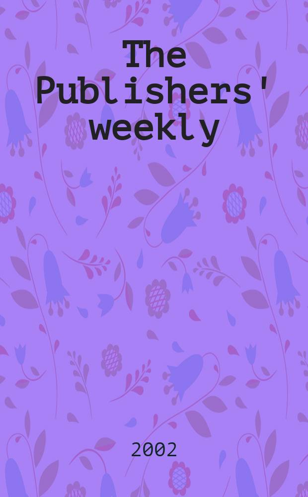 The Publishers' weekly : American book-trade journal With which is incorporated the American literary gazette and Publishers' circular. Vol.249, №22