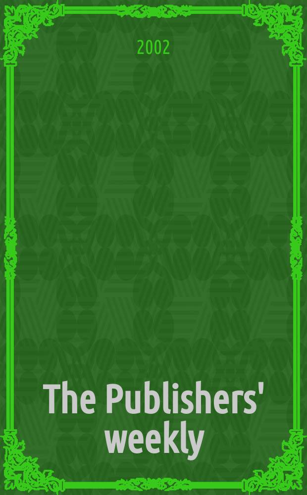 The Publishers' weekly : American book-trade journal With which is incorporated the American literary gazette and Publishers' circular. Vol.249, №30