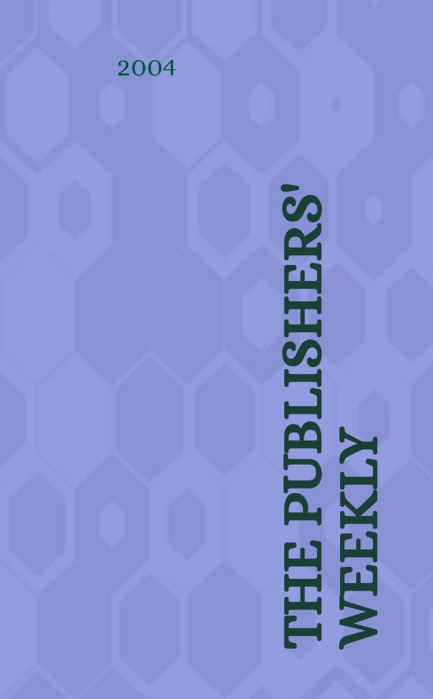 The Publishers' weekly : American book-trade journal With which is incorporated the American literary gazette and Publishers' circular. Vol.251, №4
