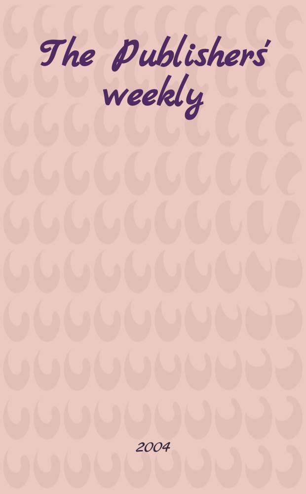 The Publishers' weekly : American book-trade journal With which is incorporated the American literary gazette and Publishers' circular. Vol.251, №7